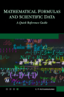 Mathematical Formulas and Scientific Data: A Quick Reference Guide Cover Image