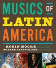 Musics of Latin America By Robin Moore (General editor), Walter Aaron Clark (Editor), Deborah Schwartz-Kates (Contributions by), John Koegel (Contributions by), Cristina Magaldi (Contributions by), Daniel Party (Contributions by), Jonathan Ritter (Contributions by), T.M. Scruggs (Contributions by), Susan Thomas (Contributions by) Cover Image