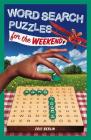Word Search Puzzles for the Weekend: Volume 5 By Eric Berlin Cover Image