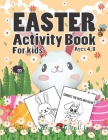 Easter Activity Book For Kids Ages 4-8: A Fun Kid Workbook Game for Learning, Easter Bunny Coloring, Dot To Dot, Mazes, Word Search and More! By Gamz Eastact Cover Image