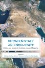 Between State and Non-State: Politics and Society in Kurdistan-Iraq and Palestine By Gülistan Gürbey (Editor), Sabine Hofmann (Editor), Ferhad Ibrahim Seyder (Editor) Cover Image