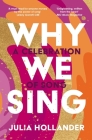Why We Sing: A Celebration of Song  By Julia Hollander Cover Image