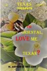 I'm ORIENTAL, LOVE me TEXAN? (Texas Story #1) Cover Image