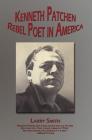 Kenneth Patchen: Rebel Poet in America (Working Lives) By Larry Smith Cover Image