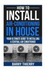 How to Install Air-Conditioning in House: Your Ultimate Guide to Installing a Central Air Conditioner Cover Image