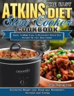 The Easy Atkins Diet Slow Cooker Cookbook: Quick-To-Make Easy-To-Remember Atkins Diet Recipes for Your Slow Cooker. (Accelerate Weight Loss, Reset you By Darrell Thompson Cover Image