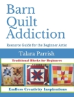 Barn Quilt Addiction: Beginner's Resource Guide Cover Image