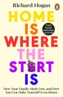 Home is Where the Start Is By Richard Hogan Cover Image