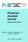 Physician-Assisted Suicide: What Are the Issues?: What Are the Issues? (Philosophy and Medicine #67) By L. M. Kopelman (Editor), K. a. De Ville (Editor) Cover Image