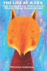 The Life Of A Fox: The stories of the little foxes were exhausting. I felt so bad for them. They spent their entire lives, running away f By Nouaoui Khedidja Cover Image