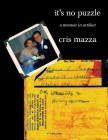 It's No Puzzle: a memoir in artifact By Cris Mazza Cover Image