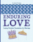 Enduring Love: Laying Christian Foundations for Marriage By Josiah Trenham Cover Image