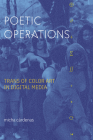 Poetic Operations: Trans of Color Art in Digital Media By Micha Cárdenas Cover Image
