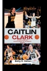 Caitlin Clark: An Epitome Of Excellence In Women's Sport Cover Image