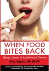 When Food Bites Back: Taking Control of Autoimmune Disease By Elroy Vojdani Cover Image