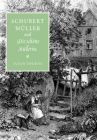 Schubert, Müller, and Die Schöne Müllerin By Susan Youens Cover Image