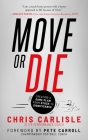 Move or Die: Creating a Game-Plan from Stuck to Significance By Chris Carlisle Cover Image