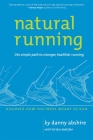 Natural Running: The Simple Path to Stronger, Healthier Running By Danny Abshire, Brian Metzler (With) Cover Image