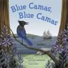 Blue Camas! Blue Camas! By Danielle S. Marcotte, Alyssa Koski (Illustrator) Cover Image