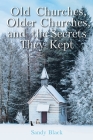 Old Churches, Older Churches, and the Secrets They Kept By Sandy Black Cover Image