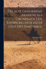 Die alte Geographie Arabiens als Grundlage der Entwicklungsgeschichte des Semitismus. By Aloys Sprenger Cover Image