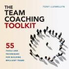 The Team Coaching Toolkit: 55 Tools and Techniques for Building Brilliant Teams By Tony Llewellyn Cover Image