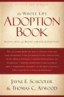 The Whole Life Adoption Book: Realistic Advice for Building a Healthy Adoptive Family By Thomas Atwood, Jayne Schooler Cover Image