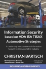 Information Security based on VDA ISA TISAX Automotive Strategies: A Leadership Introduction to Information Security in the Automotive Industry Cover Image
