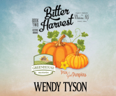 Bitter Harvest (Greenhouse Mystery #2) By Wendy Tyson, Laural Merlington (Narrated by) Cover Image