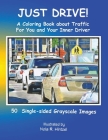 Just Drive!: A Coloring Book about Traffic For You and Your Inner Driver By Nola R. Hintzel Cover Image