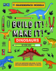 Build It! Make It! D.I.Y. Dinosaurs: Makerspace Models. Over 25 Awesome Walking, Flying, Moving Dinosaur Models to Build Cover Image