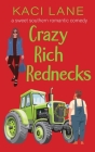 Crazy Rich Rednecks: A Sweet Southern Romantic Comedy Cover Image