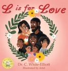 L is for Love By Cassundra White-Elliott, Ariel Castillo (Illustrator) Cover Image