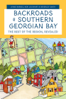 Backroads of Southern Georgian Bay: The Best of the Region, Revealed By Lynne Barnes, Keri Lockhart (Text by (Art/Photo Books)), Beverley Smith (Illustrator) Cover Image