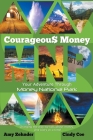 Courageous Money: Your Adventure Through Money National Park By Amy Zehnder, Cindy Coe (Joint Author) Cover Image