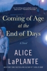 Coming of Age at the End of Days By Alice Laplante Cover Image