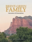 Brent-Green Family: Ancestors & Generations By Aline Ellis-Harris Cover Image