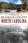 A History of Franklin County, North Carolina (Brief History) By Eric Medlin Cover Image