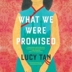 What We Were Promised Lib/E By Lucy Tan, Jennifer Lim (Read by) Cover Image
