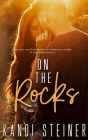 On the Rocks By Kandi Steiner Cover Image