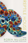 Reptile House By Robin McLean Cover Image