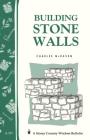 Building Stone Walls: Storey's Country Wisdom Bulletin A-217 (Storey Country Wisdom Bulletin) By Charles McRaven Cover Image