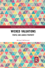 Wicked Valuations: People and Landed Property (Routledge Complex Real Property Rights) By Michael McDermott Cover Image