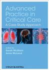Advanced Practice in Critical Care: A Case Study Approach By Sarah McGloin (Editor), Anne McLeod (Editor) Cover Image
