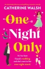 One Night Only: An absolutely hilarious and uplifting romantic comedy By Catherine Walsh Cover Image