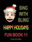 Sing with Bling: Happy Holidays Fun Book 11 By John Rothman Cover Image