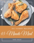 365 Yummy 45-Minute Meal Recipes: Best Yummy 45-Minute Meal Cookbook for Dummies Cover Image
