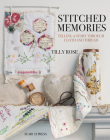 Stitched Memories: Telling a Story Through Cloth and Thread By Tilly Rose Cover Image