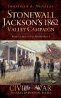 Stonewall Jackson's 1862 Valley Campaign: War Comes to the Homefront Cover Image