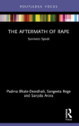 The Aftermath of Rape: Survivors Speak By Padma Bhate-Deosthali, Sangeeta Rege, Sanjida Arora Cover Image